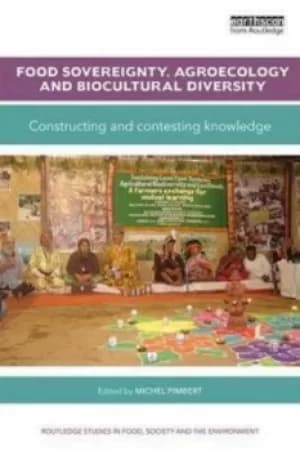 Food sovereignty agroecology and biocultural diversity by Michel. P. Pimbert