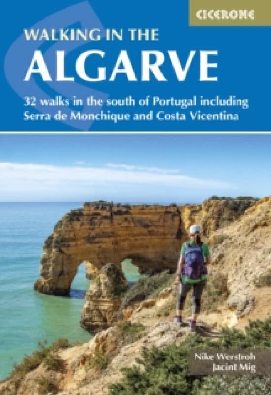 Walking in the Algarve : 32 walks in the south of Portugal including Serra de Monchique and Costa Vicentina Paperback / softback
