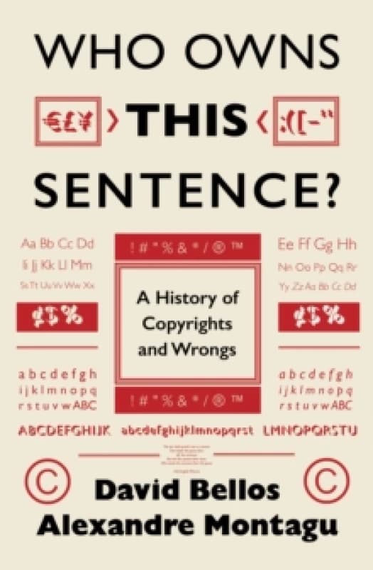 Who Owns This Sentence? A History of Copyrights and Wrongs Hardback