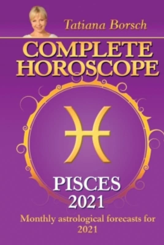 Complete Horoscope PISCES 2021 : Monthly Astrological Forecasts for 2021 Paperback / softback