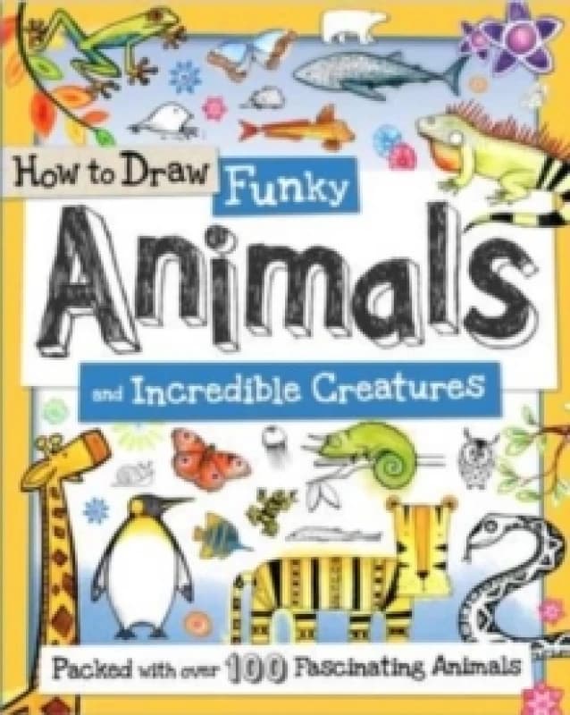 How to Draw Funky Animals and Incredible Creatures Paperback / softback