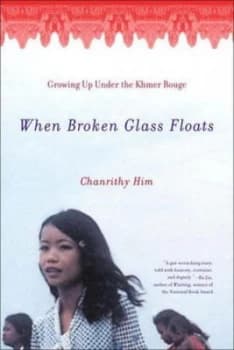 When Broken Glass Floats by Chanrithy Him Book