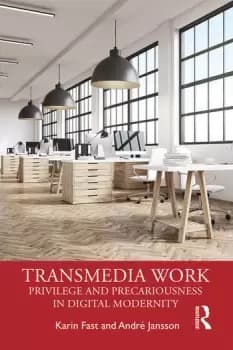 Transmedia WorkPrivilege and Precariousness in Digital Modernity