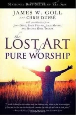 The lost art of pure worship by Jim W Goll