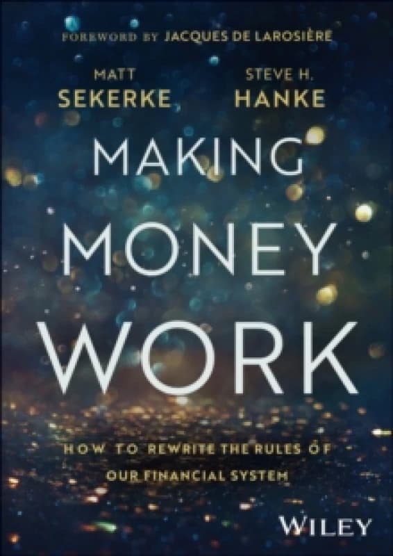 Making Money Work : How to Rewrite the Rules of Our Financial System Hardback