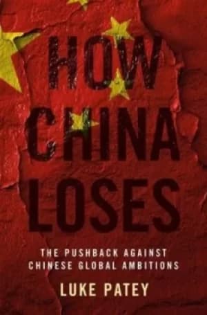 How China loses by Luke A. Patey