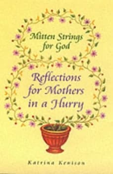 Mitten Strings for God by Katrina Kenison Hardback