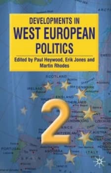 Developments in West European Politics by Paul Heywood and Erik Jones and Martin Rhodes Book