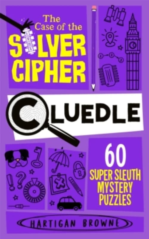 Cluedle - The Case of the Silver Cipher : 60 Super Sleuth Mystery Puzzles Paperback / softback