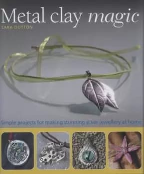 Metal clay magic by Sara Dutton