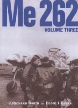 Me 262 by J. Richard Smith and Eddie J Creek Hardback
