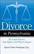 divorce in pennsylvania the legal process your rights and what to expect