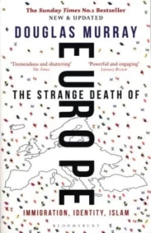 The strange death of Europe by Douglas Murray