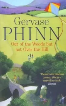 Out of the woods but not over the hill - Gervase Phinn - Paperback - Used