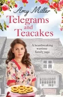 Telegrams and Teacakes : A Heartbreaking World Wartwo Family Saga