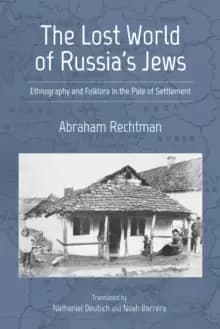 The Lost World of Russia's Jews : Ethnography and Folklore in the Pale of Settlement