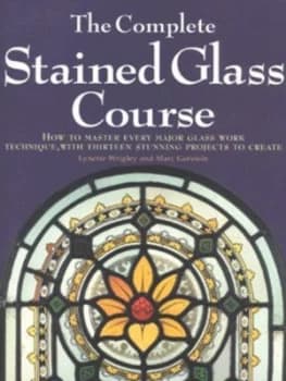 The Complete Stained Glass Course by Lynette Wrigley Paperback