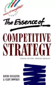 The essence of competitive strategy by David Faulkner