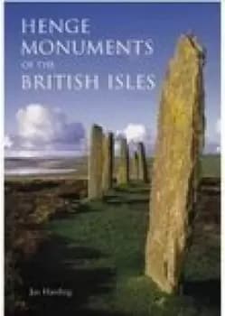 Henge monuments of the British Isles by Jan Harding