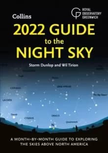 2022 Guide to the Night Sky : A Month-by-Month Guide to Exploring the Skies Above North America
