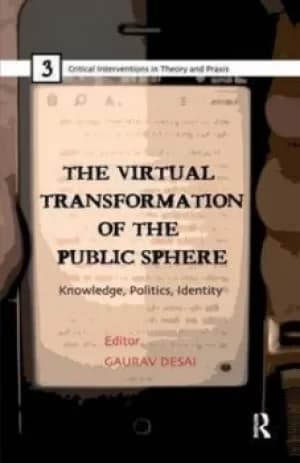The virtual transformation of the public sphere by Gaurav Desai