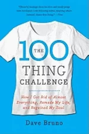 100 thing challenge how i got rid of almost everything remade my life and r