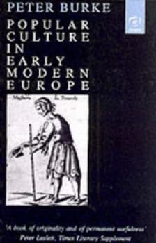 Popular Culture in Early Modern Europe by Peter Burke Paperback