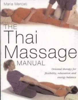 Thai Massage Manual by Maria Mercati and Sue Atkinson and Maria Mercati Paperback