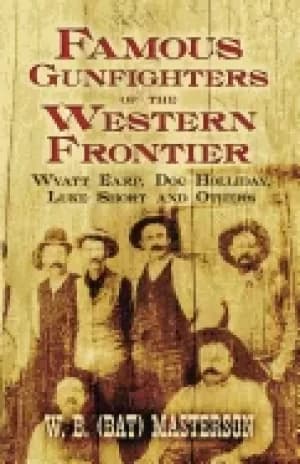 famous gunfighters of the western frontier wyatt earp doc holliday luke sho