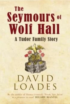 The Seymours of Wolf Hall by Professor David Loades Book
