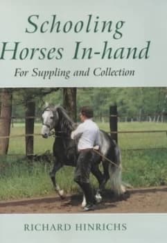Schooling Horses in Hand by Richard Hinrichs Hardback