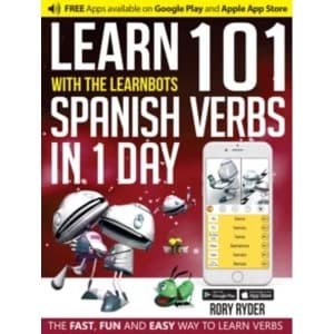 Learn 101 Spanish Verbs in 1 Day with the Learnbots : The Fast, Fun and Easy Way to Learn Verbs