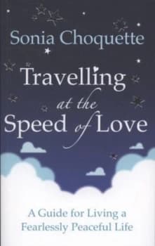 Travelling at the Speed of Love by Sonia Choquette Book