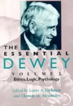 essential dewey vol 2 ethics logic psychology