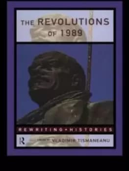 The revolutions of 1989 by Vladimir Tismaneanu