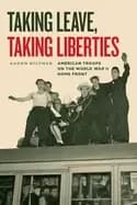 taking leave taking liberties american troops on the world war ii home fron
