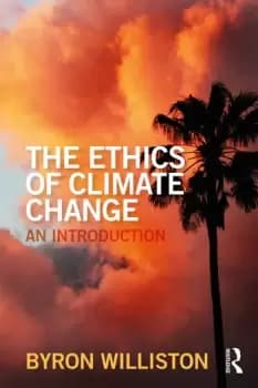 The Ethics of Climate ChangeAn Introduction