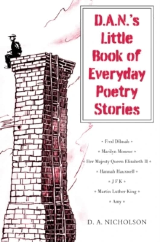 D.A.N.'s Little Book of Everyday Poetry Stories. Paperback. By D A Nicholson Books