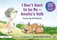 I Don't Want to be Me - Amelie's Walk: Exploring Self-Acceptance : Exploring Self-Acceptance