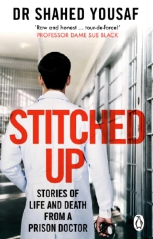 Stitched Up : Stories of life and death from a prison doctor Paperback / softback