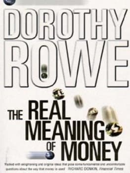 The Real Meaning of Money by Dorothy Rowe Paperback