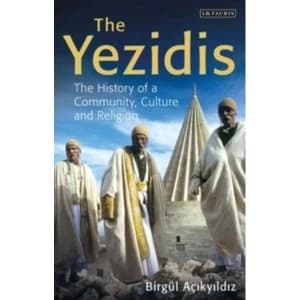 The Yezidis : The History of a Community, Culture and Religion