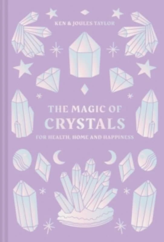 The Magic of Crystals : For Health, Home and Happiness Hardback