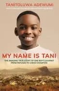 my name is tani the amazing true story of one boys journey from refugee to