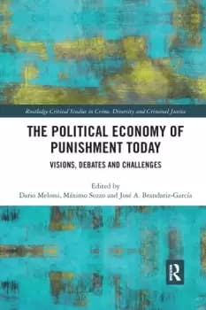 The Political Economy of Punishment TodayVisions Debates and Challenges