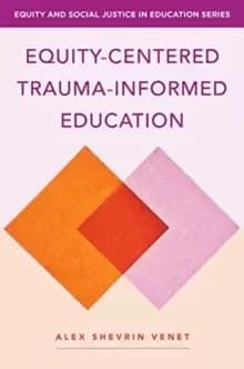 Equity-Centered Trauma-Informed Education