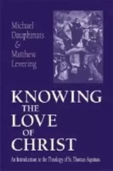 Knowing the Love of Christ by Michael Dauphinais