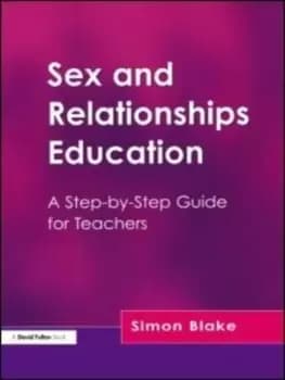 Sex and relationships education by Simon Blake