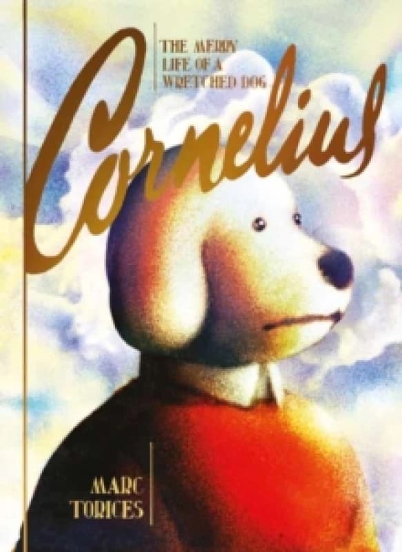 Cornelius : The Merry Life of a Wretched Dog Hardback