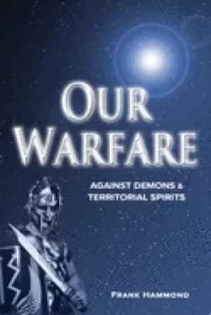 our warfare against demons and territorial spirits